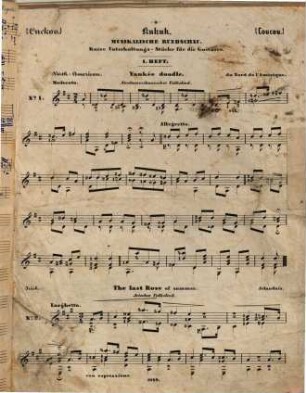 Kukuk : musikalische Rundschau ; kurze Unterhaltungs-Stücke für die Guitarre ; volksthümliche Melodien verschiedener Länder, Opern- und andere beliebte Motive ; leicht spielbar eingerichtet und mit Fingerbezeichnung versehen, 1