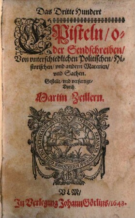 Das ... Hundert Episteln, oder Sendschreiben, Von vnterschiedlichen, Politischen, Historischen vnd andern Materien, vnd Sachen, 3