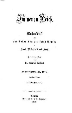Im neuen Reich : Wochenschrift für das Leben des deutschen Volkes in Staat, Wissenschaft und Kunst. 5,2. 1875
