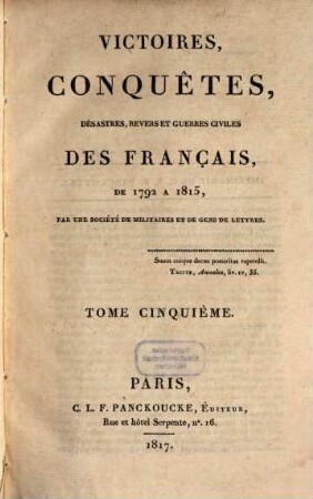 Victoires, conquêtes, désastres, revers et guerres civiles des Français de 1792 à 1815, Tome Cinquième