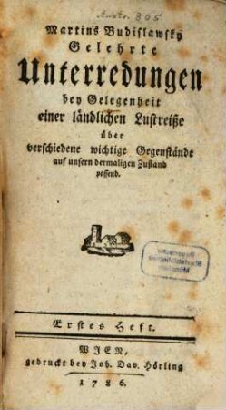 Martins Budislawsky Gelehrte Unterredungen bey Gelegenheit einer ländlichen Lustreiße über verschiedene wichtige Gegenstände auf unsern dermaligen Zustand passend, 1