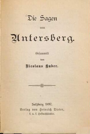 Die Sagen vom Untersberg : Gesammelt von Nicolaus Huber