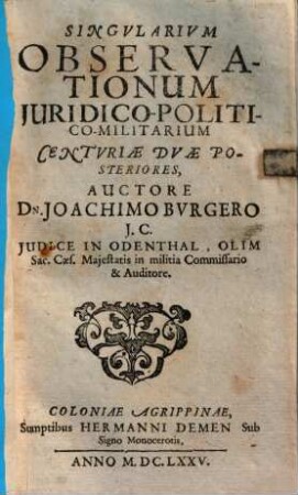Singularium observationum juridico-politico militarium Centuriae quatuor. 2., Centuriae duae posteriores