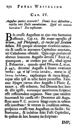 Cap. IV. Augustus quoties ovaverit? Dionis locus defenditur, rejecta viri Docti emendatione. Quid ἐπὶ κελητος ἐισελάσαι ? Dio explicatur.