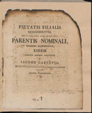 Pietatis Filialis Monvmentvm, Die V. Cal. Sept. ANNI MDCCXXIV. Parentis Nominali, Prospere Illvcescente, Eidem Grato Animo Erectvm A Iacobo Carpovio