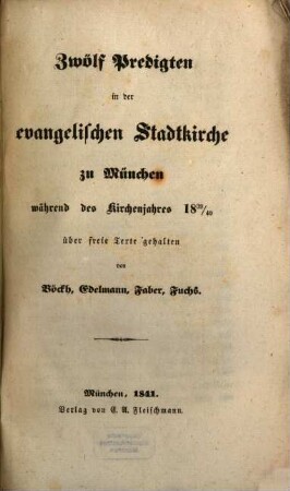 Zwölf Predigten in der evangelischen Stadtkirche zu München während des Kirchenjahrs 1839/40 über freie Texte gehalten