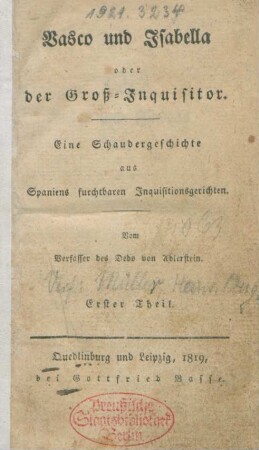 Theil 1: Vasco und Isabella oder der Groß-Inquisitor : Eine Schaudergeschichte aus Spaniens furchtbaren Inquisitionsgerichten