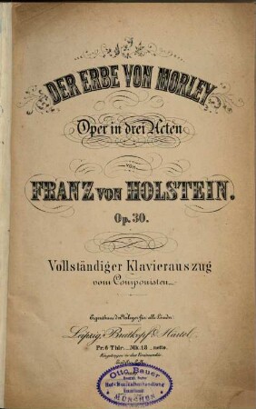 Der Erbe von Morley : Oper in drei Acten ; op. 30