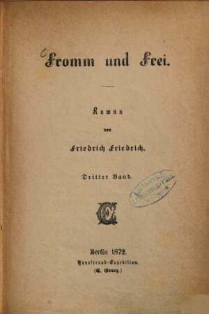 Fromm und Frei : Roman von Friedrich Friedrich. 3