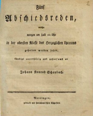 Nachricht von der gegenwärtigen Einrichtung unsrer Schule : wodurch zugleich sechs Abschiedsreden, welche morgen um halb 10 Uhr in der obersten Klasse des Herzoglichen Lyzeums gehalten werden sollen. [2], Über die gegenwärtige Einrichtung unsrer Schule (Fortsetzung)