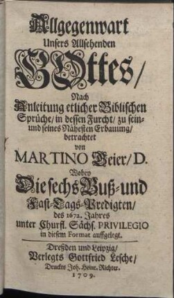 Allgegenwart Unsers Allsehenden Gottes : Nach Anleitung etlicher Biblischen Sprüche in dessen Furcht zu sein- und seines Nähesten Erbauung betrachtet