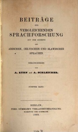 Beiträge zur vergleichenden Sprachforschung auf dem Gebiete der arischen, celtischen und slawischen Sprachen. 5. 1868