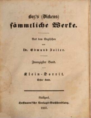 Boz's (Dickens) sämmtliche Werke, 20. Klein-Dorrit : erster Band