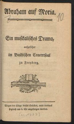 Abraham auf Moria : Ein musikalisches Drama, aufgeführt im Buschischen Concertsaal zu Freyberg