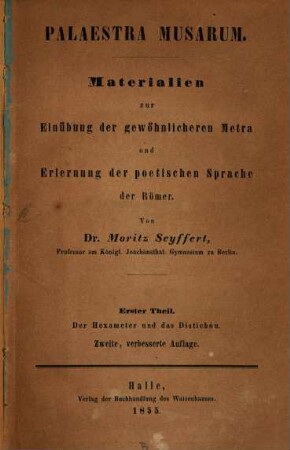 Palaestra Musarum : Materialien zur Einübung der gewöhnlicheren Metra u. Erlernung der poetischen Sprache der Römer. I
