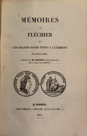 Mémoires de Esprit Flechier sur les Grands-Jours tenus à Clermont en 1665 - 1666, publiés par B. Gonod