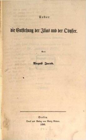 Ueber die Entstehung der Ilias und der Odyssee