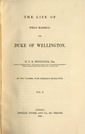 The Life of Field Marshal the Duke of Wellington : In two volumes, with numerous engravings, 2