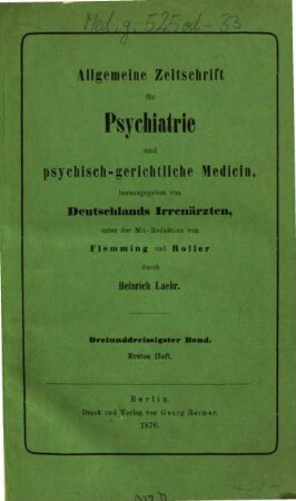 Allgemeine Zeitschrift für Psychiatrie und psychisch-gerichtliche Medizin : hrsg. von Deutschlands Irrenärzten. 33, 33. 1877