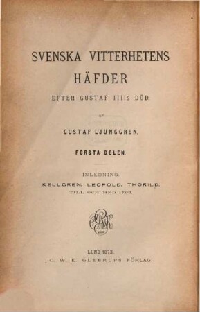 Svenska vitterhetens häfder efter Gustaf III. s död : Af Gustaf Ljunggren, I