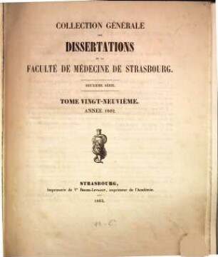 Collection générale des dissertations de la Faculté de Médecine de Strasbourg. 29. 1862 (1863)