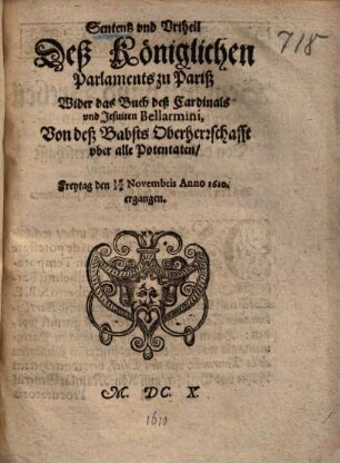 Sententz und Urtheil deß Königlichen Parlaments zu Pariss Wider das Buch deß Cardinals ... Bellarmini, Von deß Babsts Oberherrschaft ...