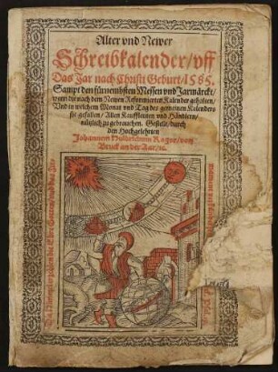 Alter und Newer Schreibkalender / uff das Jar nach Christi Geburt / 1585 ... Gestellt durch den Hochgelehrten Johannem Huldrichum Ragor / von Bruck an der Aar.