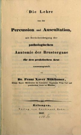 Die Lehre von der Percussion und Auscultationmit Berücksichtigung der pathologischen Anatomie der Brustorgane für den praktischen Arzt