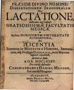 Dissertationem Inauguralem De Lactatione ... Pro virili defendet Christophorvs [Christophorus] Daniel Mezger, Posoniensis Hungarus