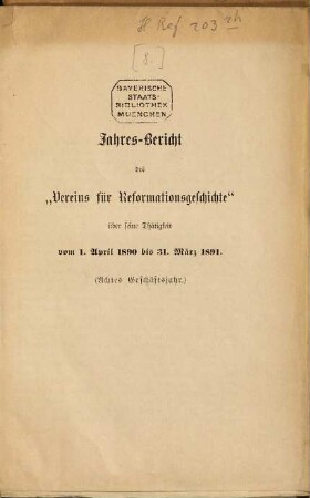 Jahresbericht des Vereins für Reformationsgeschichte über seine Thätigkeit. 8. 1890/91