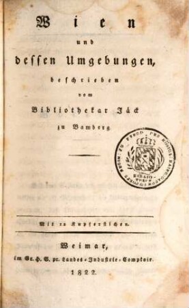 Reise nach Wien, Triest, Venedig, Verona und Innsbruck : unternommen im Sommer und Herbste 1821 von Jäck und Heller, 1. Wien und dessen Umgebungen