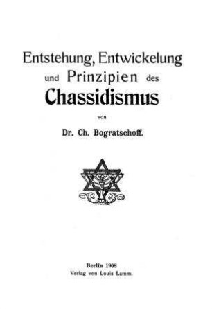 Entstehung, Entwickelung und Prinzipien des Chassidismus / von Ch. Bogratschoff