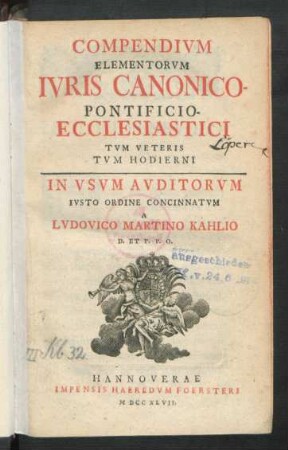 Compendium Elementorum Iuris Canonico-Pontificio-Ecclesiastici : Tum Veteris Tum Hodierni In Usum Auditorum Iusto Ordine Concinnatum