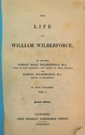 The life of William Wilberforce : in Five Volumes. 1