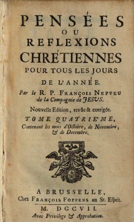 Pensées Ou Reflexions Chrétiennes Pour Tous Les Jours De L'année, 4. Contenant les mois d'Octobre, de Novembre, et de Decembre
