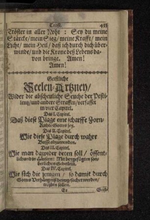 Geistliche SeelenArtzney/ Wider die abscheuliche Seuche der Pestilentz/ und andere Straffen/ Verfasset in vier Capitel.