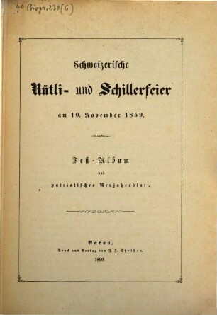 Schweizerische Rütli- und Schillerfeier am 10. November 1859 : Fest-Album und patriotisches Neujahrsblatt