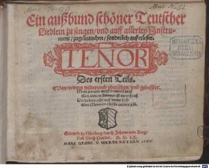 Ein außbund schöner Teutscher Liedlein zu singen, und auff allerley Instrument, zugebrauchen, sonderlich außerlesen : [Stimmbez.] Des ersten Teils