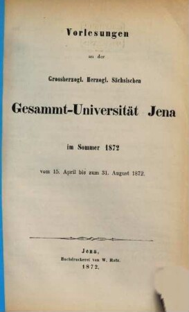 Vorlesungen an der Gesamt-Universität Jena : im .... 1872, 1872. Sommer