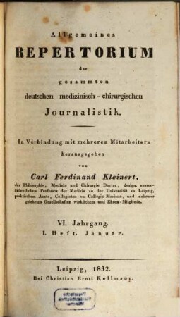 Allgemeines Repertorium der gesammten deutschen medizinisch-chirurgischen Journalistik : mit Berücksichtigung d. Neuesten und Wissenswürdigsten aus d. ausländischen medizinisch-chirurgischen Journal Literatur. 6,1. 1832