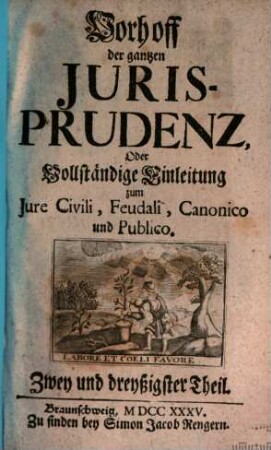 Vorhoff der gantzen Jurisprudenz Oder Vollständige Einleitung zum Iure Civili, Feudali, Canonico und Publico, 32