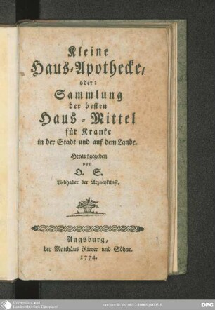 Kleine Haus-Apothecke, oder: Sammlung der besten Haus-Mittel für Kranke in der Stadt und auf dem Lande