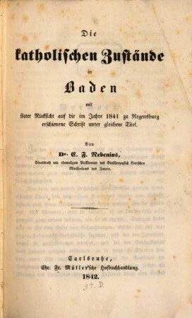 Die katholischen Zustände in Baden mit steter Rücksicht auf die im Jahre 1841 zu Regensburg erschienene Schrift unter gleichem Titel