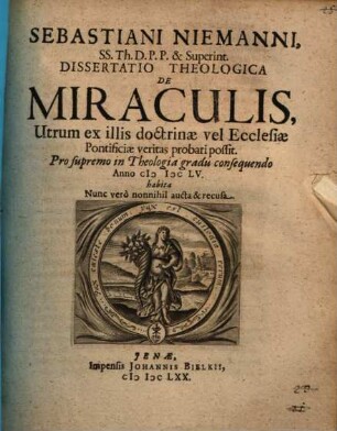 Diss. theol. de miraculis, utrum ex illis doctrinae vel ecclesiae pontificiae veritas probari possit