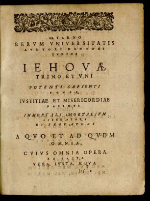 Aeterno Rerum Universitatis Auctori Rectori Judica Jehovae Trino ...