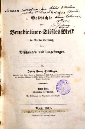 Geschichte des Benedictiner-Stiftes Melk in Niederösterreich, seiner Besitzungen und Umgebungen. 1, Geschichte des Stiftes