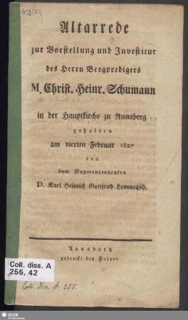 Altarrede zur Vorstellung und Investitur des Herrn Bergpredigers M. Christ. Heinr. Schumann in der Hauptkirche zu Annaberg : gehalten am vierten Februar 1827