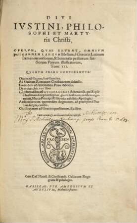 Divi Ivstini, Philosophi Et Martyris Christi, Opervm, Qvae Extant, Omnivm ... Tomi III : Cum rerum et uerborum Indice copioso