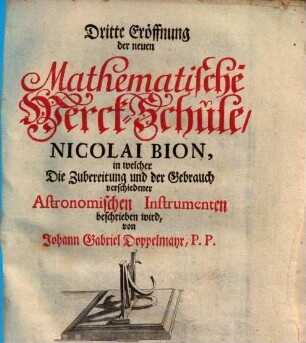 Dritte Eröffnung der neuen mathematischen Werckschule Nicolai Bion