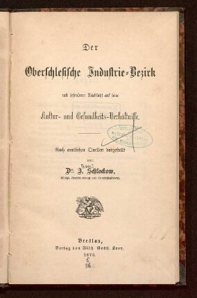 Der oberschlesische Industrie-Bezirk : mit besonderer Rücksicht auf seine Kultur- und Gesundheits-Verhältnisse